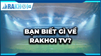 Xem bóng đá trực tuyến siêu mượt tại Rakhoi TV- lazyoxcanteen.com